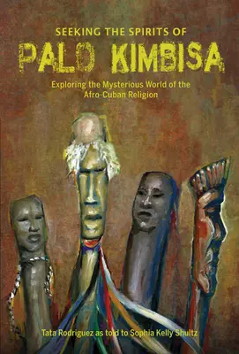 Poszukiwanie duchów Palo Kimbisa: odkrywanie tajemniczego świata afrokubańskiej religii - Seeking the Spirits of Palo Kimbisa: Exploring the Mysterious World of the Afro-Cuban Religion