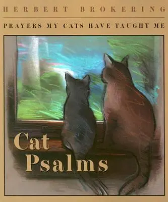 Kocie psalmy: Modlitwy, których nauczyły mnie moje koty - Cat Psalms: Prayers My Cats Have Taught Me