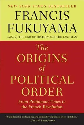 Początki porządku politycznego: Od czasów przedludzkich do rewolucji francuskiej - The Origins of Political Order: From Prehuman Times to the French Revolution