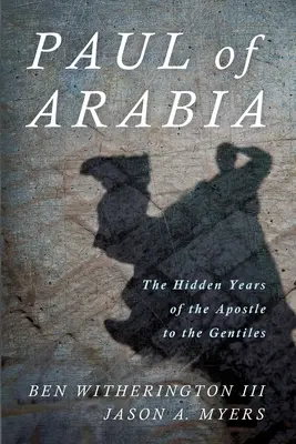 Paweł z Arabii: Ukryte lata apostoła pogan - Paul of Arabia: The Hidden Years of the Apostle to the Gentiles