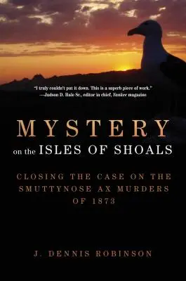 Tajemnica na wyspach Shoals: Zamknięcie sprawy morderstw siekierą Smuttynose z 1873 r. - Mystery on the Isles of Shoals: Closing the Case on the Smuttynose Ax Murders of 1873