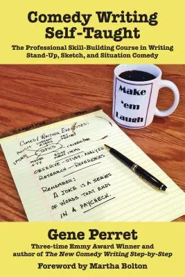 Samouk pisania komedii: Profesjonalny kurs budowania umiejętności pisania komedii stand-upowych, skeczowych i sytuacyjnych - Comedy Writing Self-Taught: The Professional Skill-Building Course in Writing Stand-Up, Sketch, and Situation Comedy