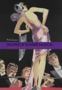 Kobiety w modzie weimarskiej: Dyskursy i ekspozycje w kulturze niemieckiej, 1918-1933 - Women in Weimar Fashion: Discourses & Displays in German Culture, 1918-1933