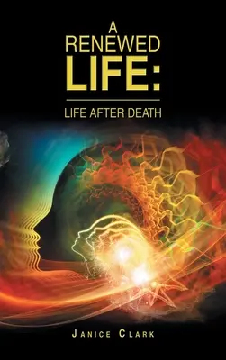 Odnowione życie: Życie po śmierci - A Renewed Life: Life After Death