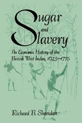 Cukier i niewolnictwo: Historia gospodarcza Brytyjskich Indii Zachodnich - Sugar and Slavery: An Economic History of the British West Indies