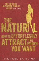 Natural - Jak bez wysiłku przyciągać kobiety, których pragniesz - Natural - How to effortlessly attract the women you want