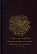 Kwiaty na skale: Buddyzm globalny i lokalny w Kanadzie - Flowers on the Rock: Global and Local Buddhisms in Canada