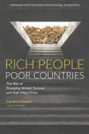 Bogaci ludzie - biedne kraje: Wzrost potentatów rynków wschodzących i ich wielkich firm - Rich People Poor Countries: The Rise of Emerging-Market Tycoons and Their Mega Firms