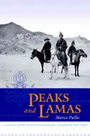 Szczyty i lamowie: Klasyczna książka o alpinizmie, buddyzmie i Tybecie - Peaks and Lamas: A Classic Book on Mountaineering, Buddhism and Tibet