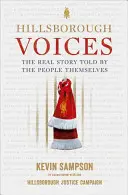 Hillsborough Voices - Prawdziwa historia opowiedziana przez ludzi - Hillsborough Voices - The Real Story Told by the People Themselves