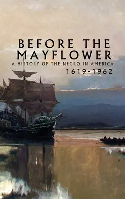 Przed Mayflower: Historia Murzynów w Ameryce, 1619-1962 - Before the Mayflower: A History of the Negro in America, 1619-1962