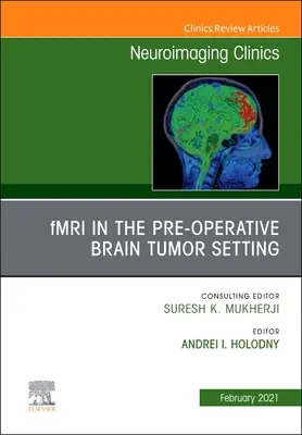 Fmri w przedoperacyjnym leczeniu guzów mózgu, wydanie Neuroimaging Clinics of North America, 31 - Fmri in the Pre-Operative Brain Tumor Setting, an Issue of Neuroimaging Clinics of North America, 31