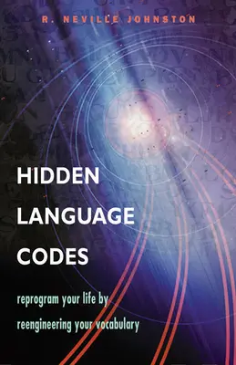 Ukryte kody językowe: Przeprogramuj swoje życie, zmieniając swoje słownictwo - Hidden Language Codes: Reprogram Your Life by Reengineering Your Vocabulary