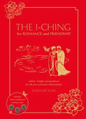 I-Ching dla romansu i przyjaźni: Porady, spostrzeżenia i wskazówki dotyczące wszystkich relacji osobistych - The I-Ching for Romance and Friendship: Advice, Insight, and Guidance for All Your Personal Relationships