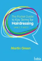 Pocket Guide to Key Terms for Hairdressing - Level 1, 2 and 3 (Green Martin (Author))