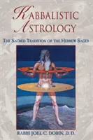 Astrologia kabalistyczna: Święta tradycja hebrajskich mędrców - Kabbalistic Astrology: The Sacred Tradition of the Hebrew Sages