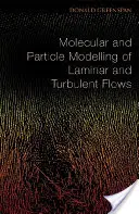 Modelowanie molekularne i cząsteczkowe przepływów laminarnych i turbulentnych - Molecular and Particle Modelling of Laminar and Turbulent Flows