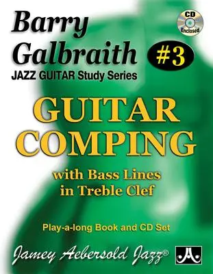 Barry Galbraith Jazz Guitar Study 3 -- Guitar Comping: Z liniami basowymi w kluczu wiolinowym, książka i audio online - Barry Galbraith Jazz Guitar Study 3 -- Guitar Comping: With Bass Lines in Treble Clef, Book & Online Audio