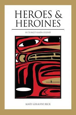 Bohaterowie i bohaterki: Legenda Tlingit-Haida - Heroes and Heroines: Tlingit-Haida Legend