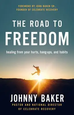 Droga do wolności: uzdrowienie z krzywd, uwięzień i nawyków - The Road to Freedom: Healing from Your Hurts, Hang-Ups, and Habits