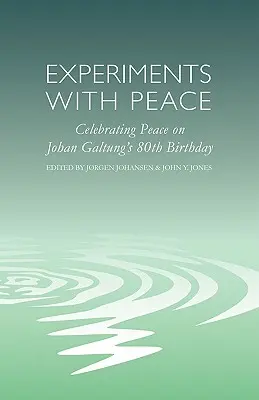 Eksperymenty z pokojem: Świętowanie pokoju w 80. urodziny Johana Galtunga - Experiments with Peace: Celebrating Peace on Johan Galtung's 80th Birthday