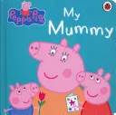 Świnka Peppa: Moja mamusia - Peppa Pig: My Mummy