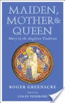 Dziewica, matka i królowa: Maryja w tradycji anglikańskiej - Maiden, Mother and Queen: Mary in the Anglican Tradition