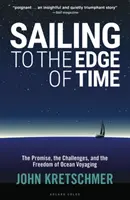 Żeglując do krawędzi czasu: obietnica, wyzwania i wolność żeglugi oceanicznej - Sailing to the Edge of Time: The Promise, the Challenges, and the Freedom of Ocean Voyaging