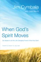 Kiedy Boży Duch się porusza: Sześć sesji na temat zmieniającej życie mocy Ducha Świętego - When God's Spirit Moves: Six Sessions on the Life-Changing Power of the Holy Spirit