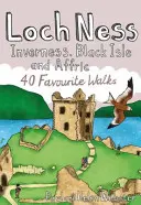 Loch Ness, Inverness, Black Isle i Affric - 40 ulubionych tras spacerowych - Loch Ness, Inverness, Black Isle and Affric - 40 Favourite Walks