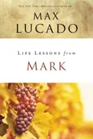 Lekcje życia od Marka: Historia zmieniająca życie - Life Lessons from Mark: A Life-Changing Story