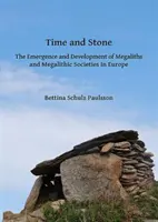 Czas i kamień: Pojawienie się i rozwój megalitów i społeczeństw megalitycznych w Europie - Time and Stone: The Emergence and Development of Megaliths and Megalithic Societies in Europe