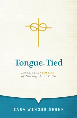 Tongue-Tied: Nauka utraconej sztuki rozmawiania o wierze - Tongue-Tied: Learning the Lost Art of Talking about Faith