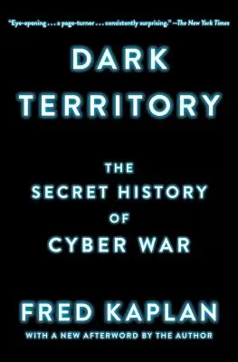 Dark Territory: Tajna historia cyberwojny - Dark Territory: The Secret History of Cyber War