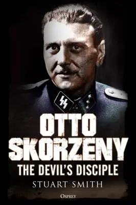 Otto Skorzeny: Uczeń diabła - Otto Skorzeny: The Devil's Disciple