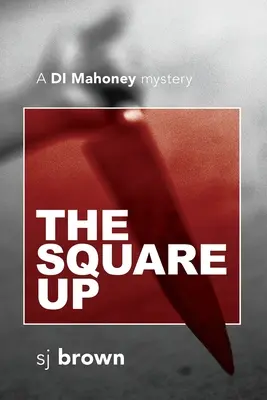 The Square Up: Tajemnica DI Mahoney - The Square Up: A DI Mahoney mystery