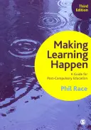 Making Learning Happen: Przewodnik po edukacji nieobowiązkowej - Making Learning Happen: A Guide for Post-Compulsory Education