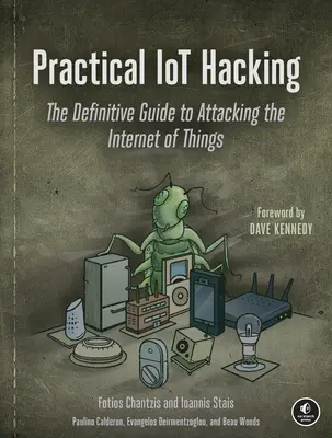 Practical Iot Hacking: Ostateczny przewodnik po atakowaniu Internetu rzeczy - Practical Iot Hacking: The Definitive Guide to Attacking the Internet of Things