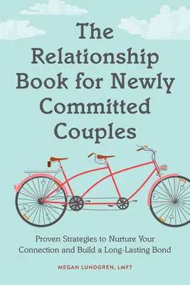 Książka o związkach dla nowych par: Sprawdzone strategie pielęgnowania związku i budowania długotrwałej więzi - Relationship Book for New Couples: Proven Strategies to Nurture Your Connection and Build a Long-Lasting Bond