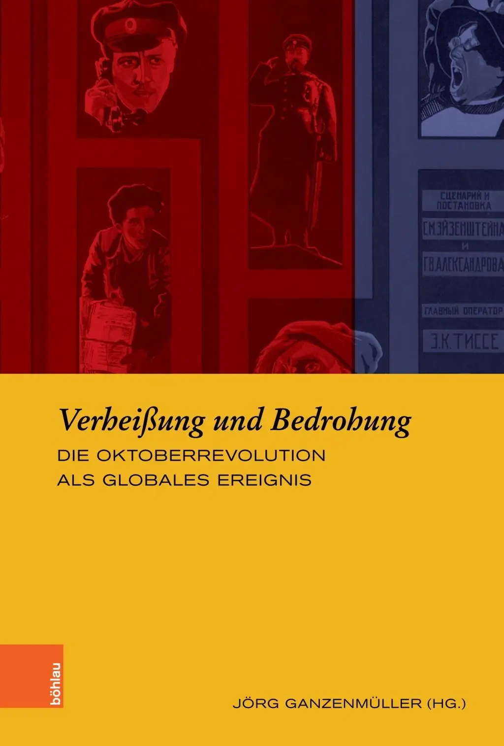 Verheissung Und Bedrohung: Oktoberrevolution ALS Globales Ereignis - Verheissung Und Bedrohung: Die Oktoberrevolution ALS Globales Ereignis