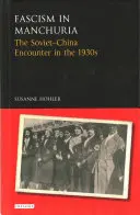 Faszyzm w Mandżurii: spotkanie sowiecko-chińskie w latach trzydziestych XX wieku - Fascism in Manchuria: The Soviet-China Encounter in the 1930s