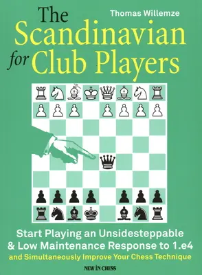 Skandynawski dla graczy klubowych: Zacznij grać bezstronną i mało wymagającą odpowiedź na 1.E4 - The Scandinavian for Club Players: Start Playing an Unsidesteppable & Low Maintenance Response to 1.E4