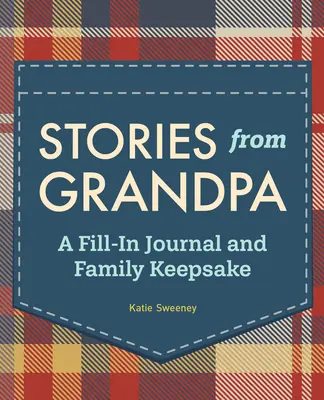 Opowieści dziadka: Dziennik do wypełniania i pamiątka rodzinna - Stories from Grandpa: A Fill-In Journal and Family Keepsake