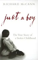 Just a Boy: Prawdziwa historia skradzionego dzieciństwa - Just a Boy: The True Story of a Stolen Childhood