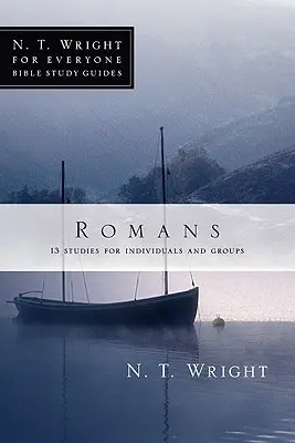 List do Rzymian: 18 studiów dla osób indywidualnych i grup - Romans: 18 Studies for Individuals and Groups