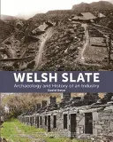 Walijski łupek: Archeologia i historia przemysłu - Welsh Slate: Archaeology and History of an Industry