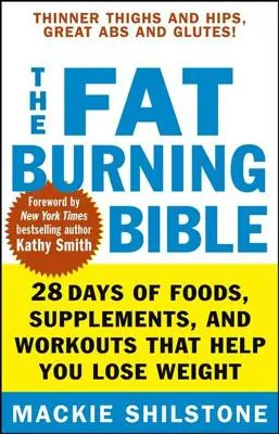 Biblia spalania tłuszczu: 28 dni żywności, suplementów i treningów, które pomogą Ci schudnąć - The Fat-Burning Bible: 28 Days of Foods, Supplements, and Workouts That Help You Lose Weight