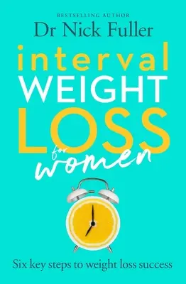 Interwałowe odchudzanie dla kobiet: Sześć zasad skutecznego odchudzania - Interval Weight Loss for Women: The Six Principles of Weight Loss Success