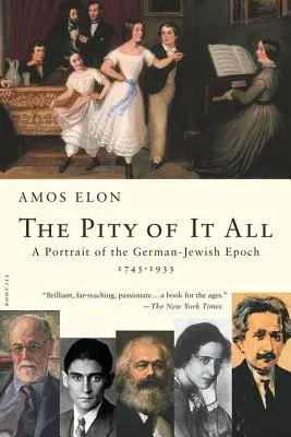 The Pity of It All: Portret epoki niemiecko-żydowskiej, 1743-1933 - The Pity of It All: A Portrait of the German-Jewish Epoch, 1743-1933