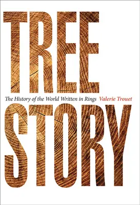 Historia drzew: Historia świata zapisana w pierścieniach - Tree Story: The History of the World Written in Rings